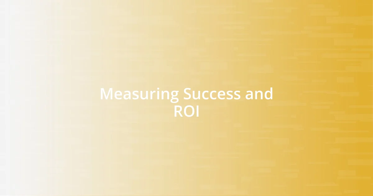 Measuring Success and ROI