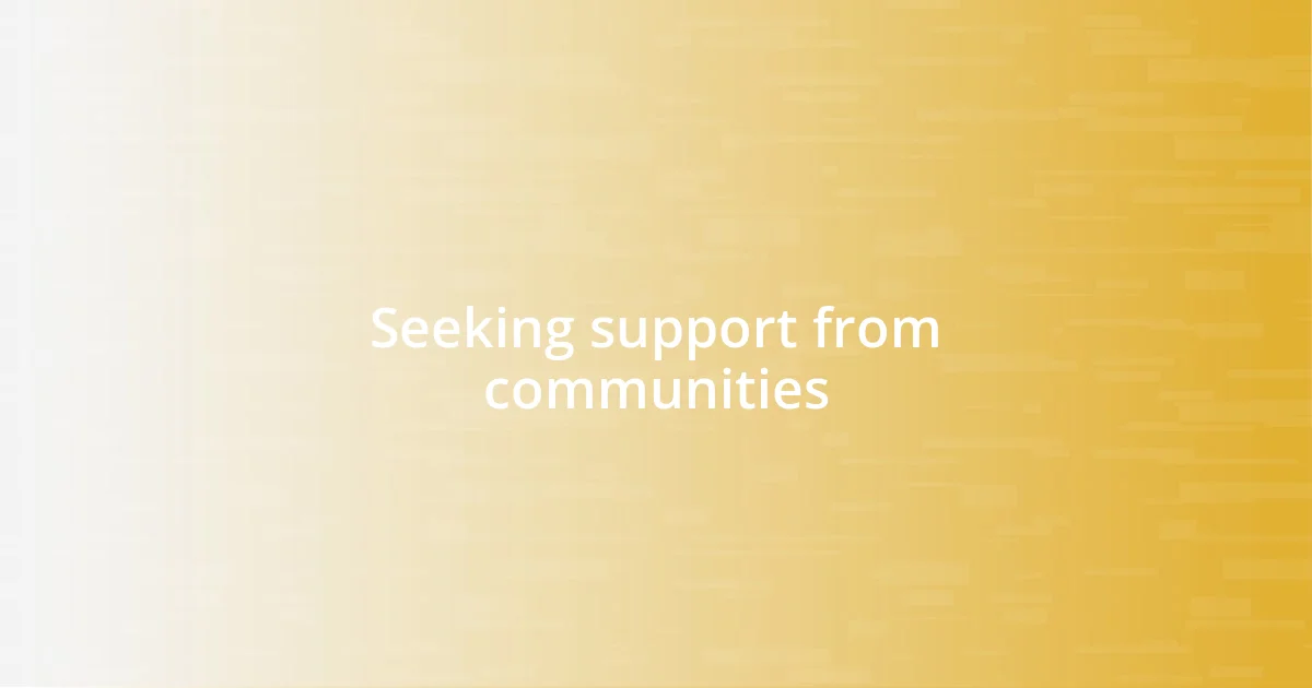 Seeking support from communities