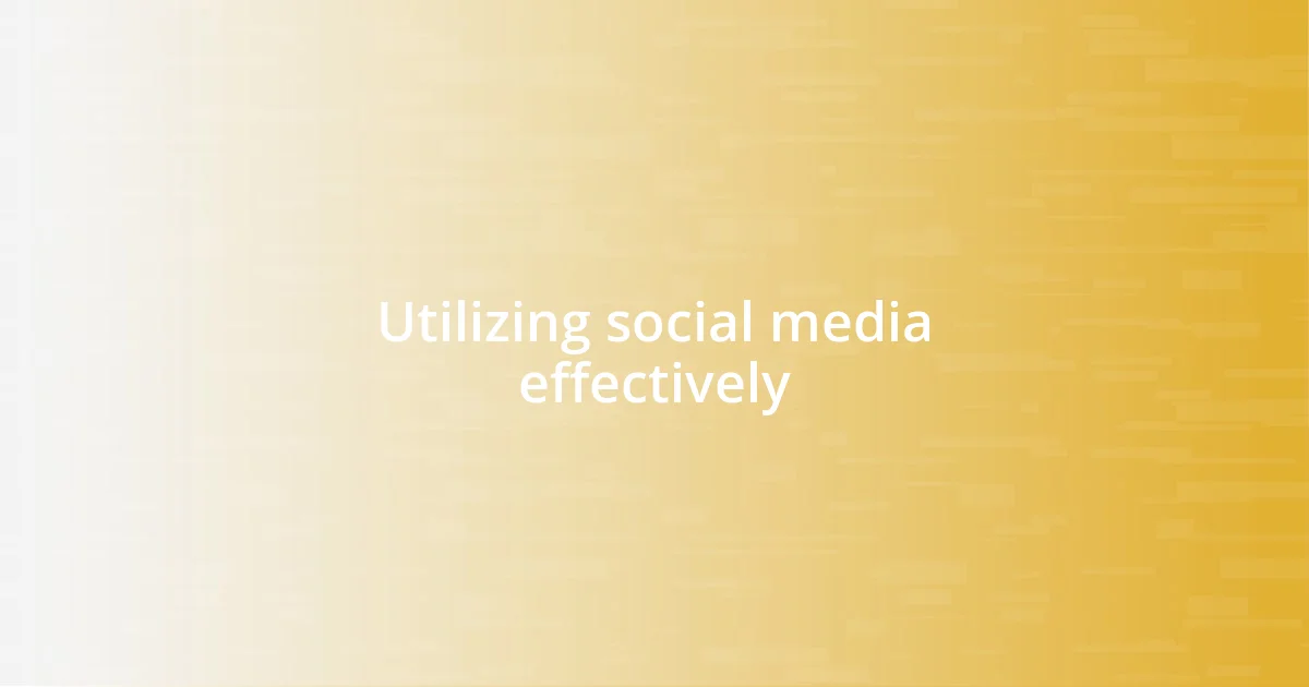 Utilizing social media effectively