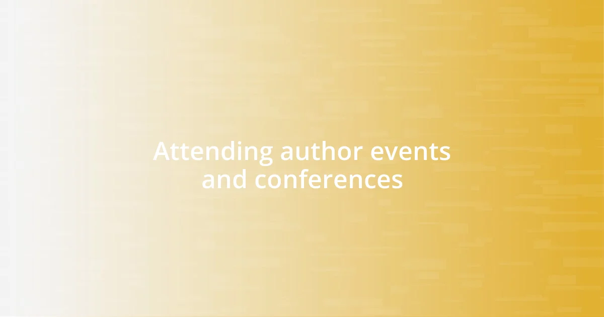 Attending author events and conferences