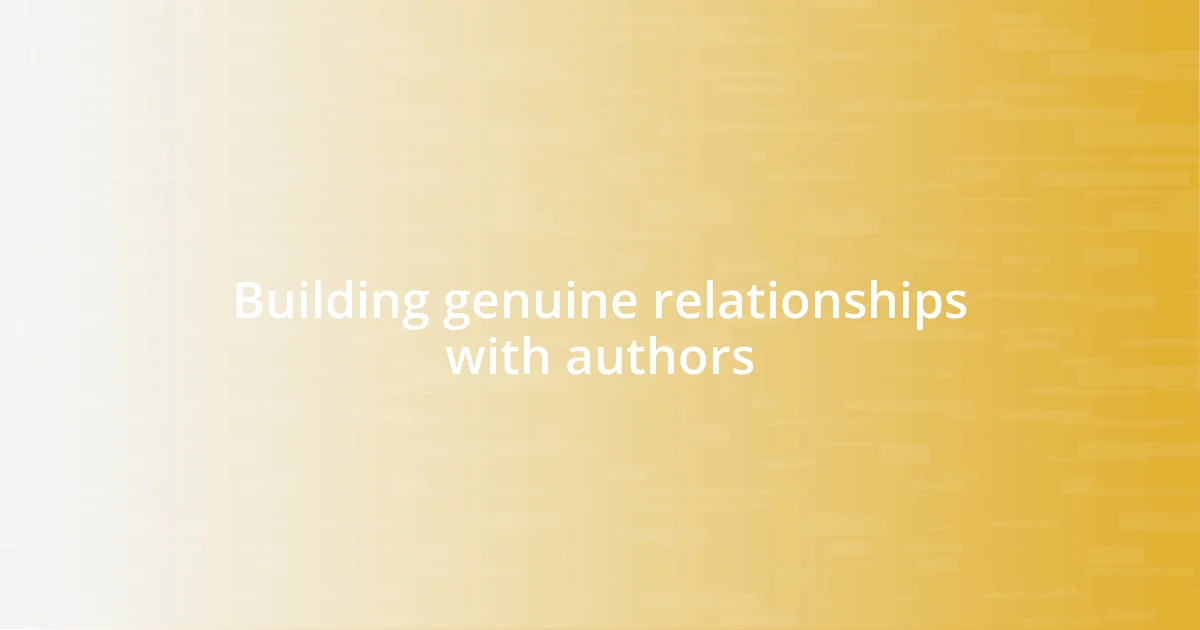 Building genuine relationships with authors