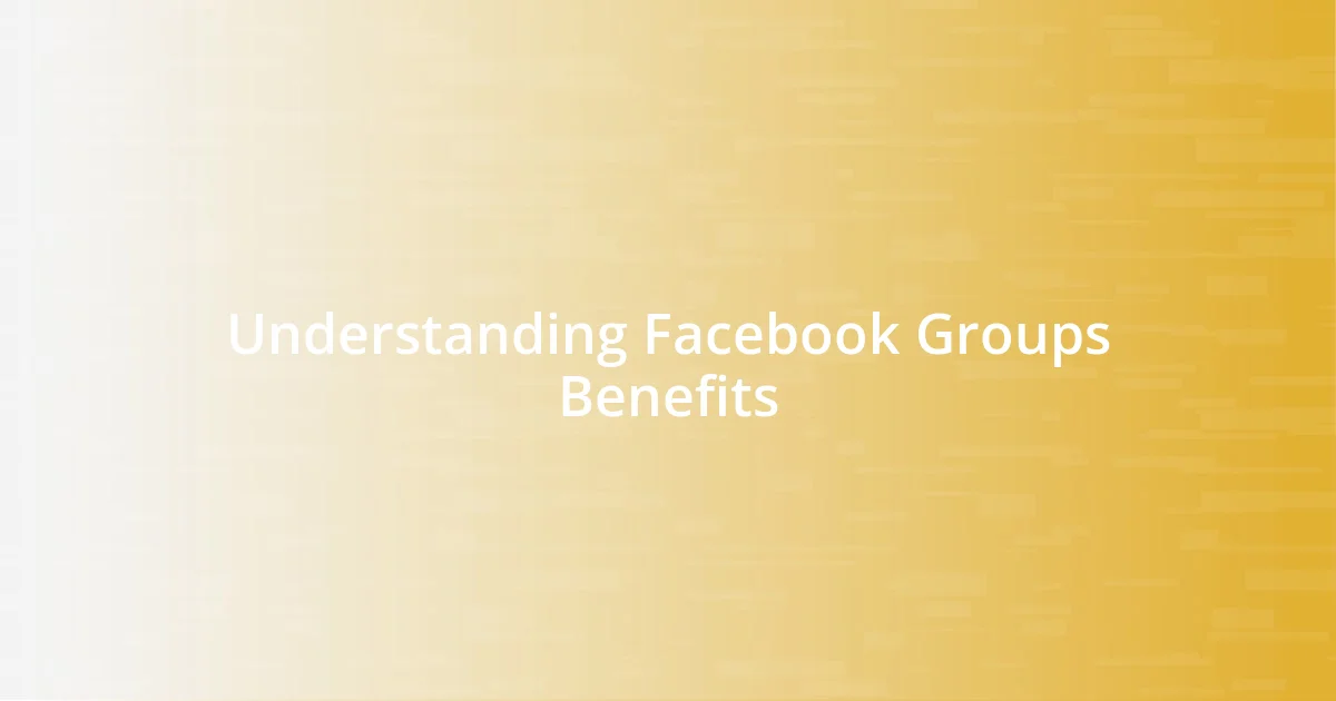 Understanding Facebook Groups Benefits