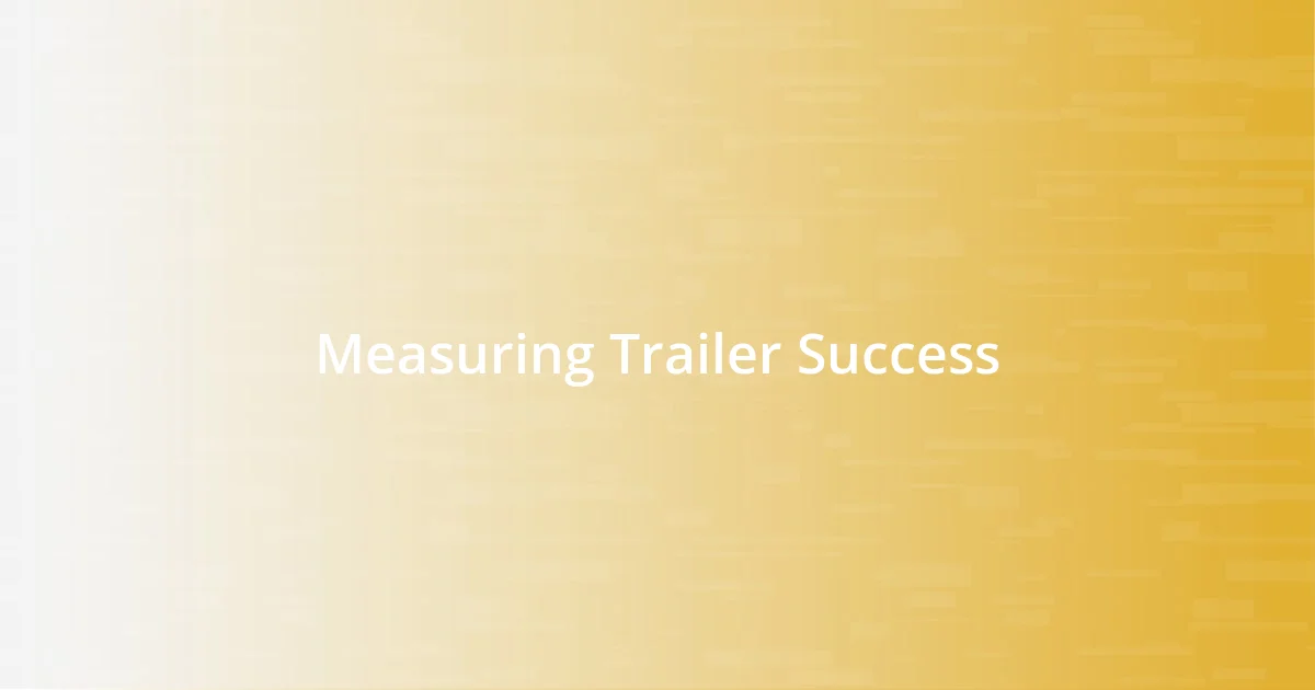 Measuring Trailer Success