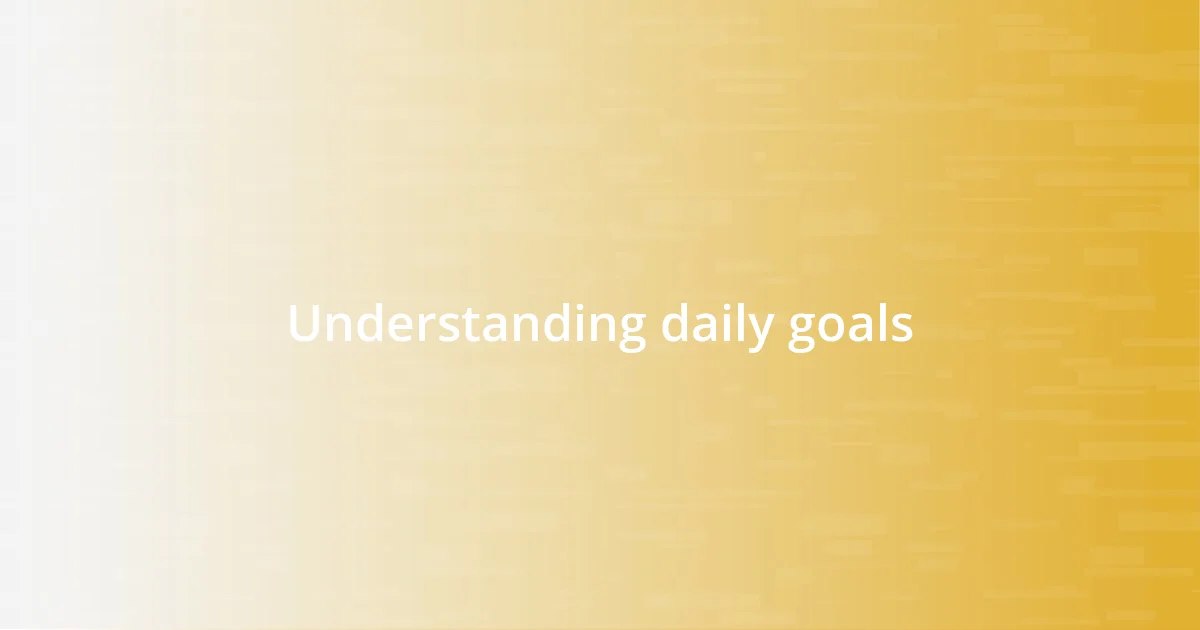 Understanding daily goals