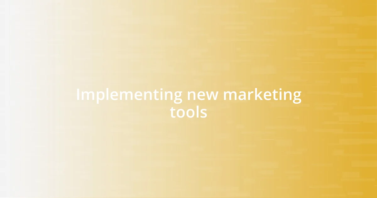 Implementing new marketing tools