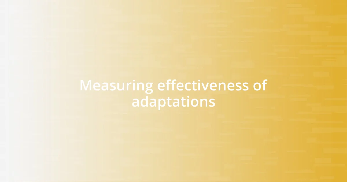 Measuring effectiveness of adaptations