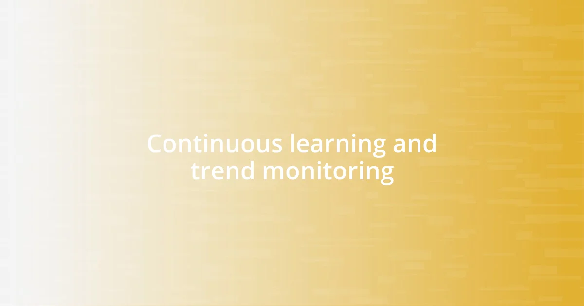 Continuous learning and trend monitoring