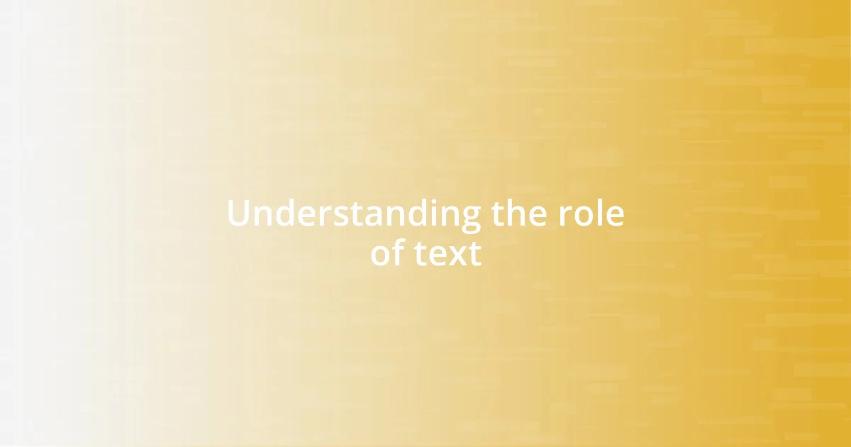 Understanding the role of text