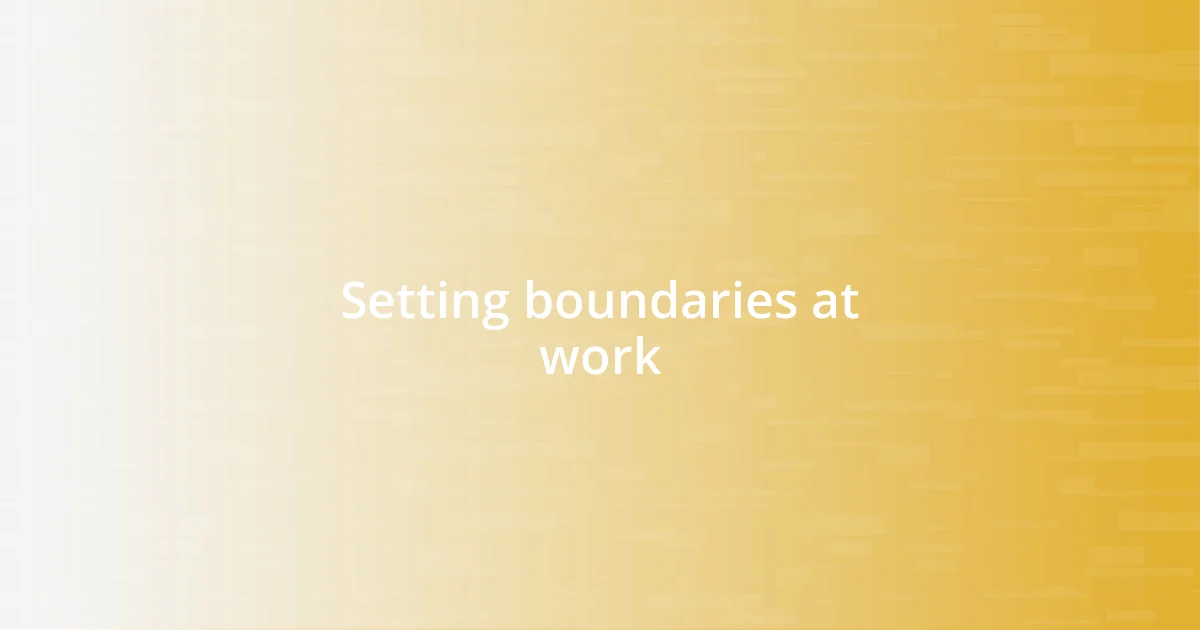 Setting boundaries at work