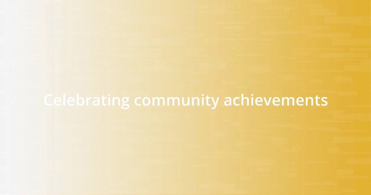 Celebrating community achievements