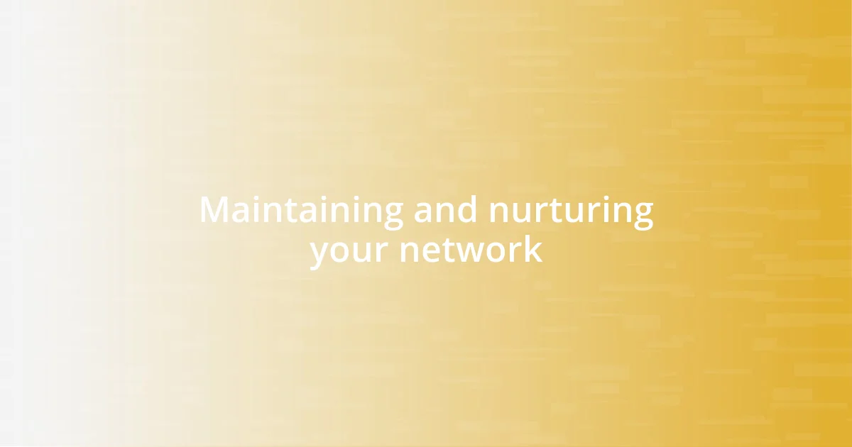 Maintaining and nurturing your network