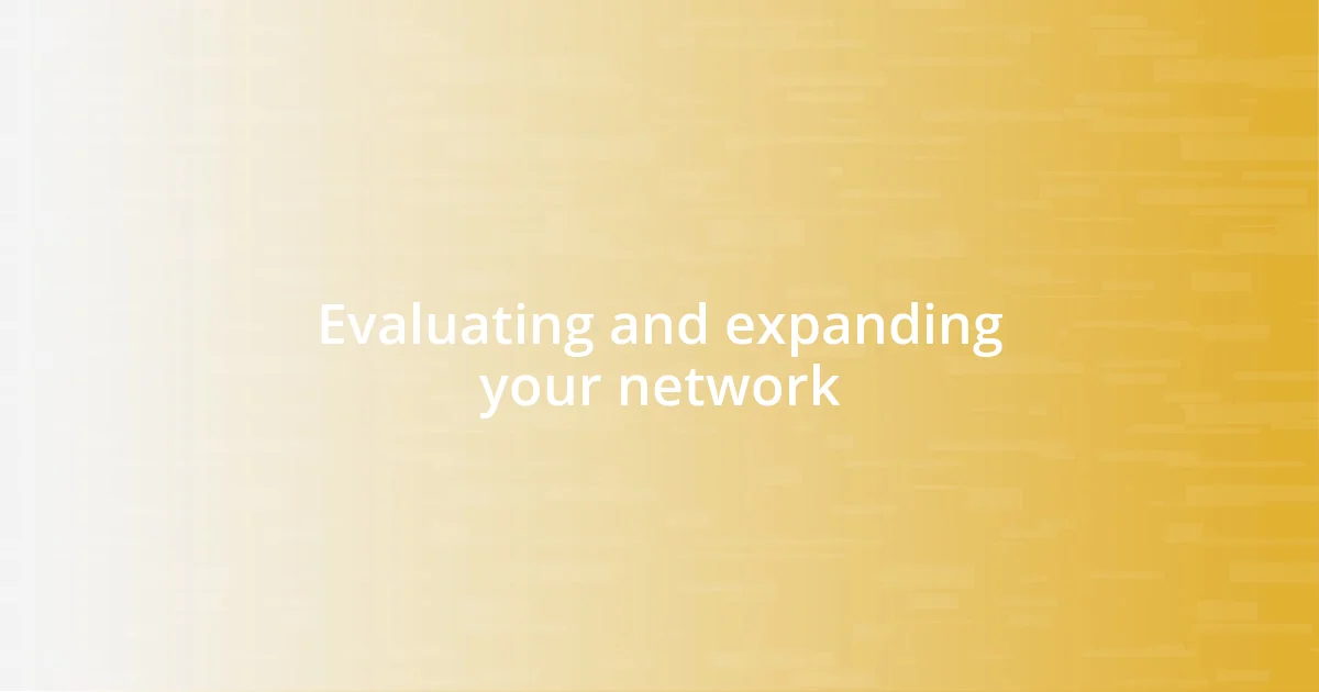 Evaluating and expanding your network