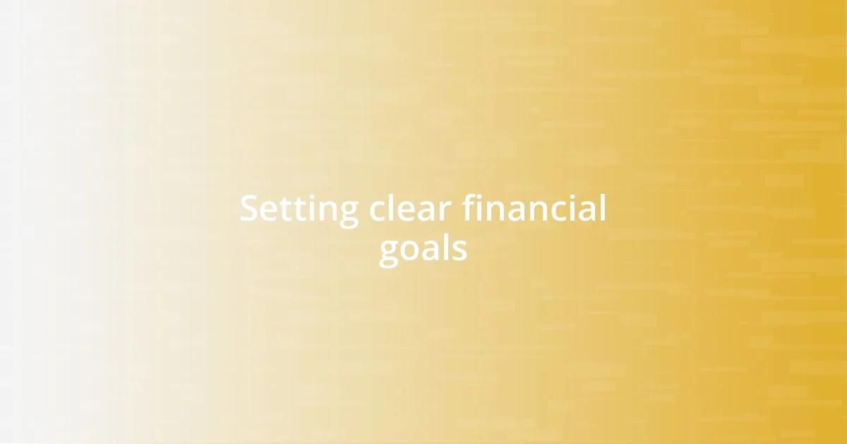 Setting clear financial goals