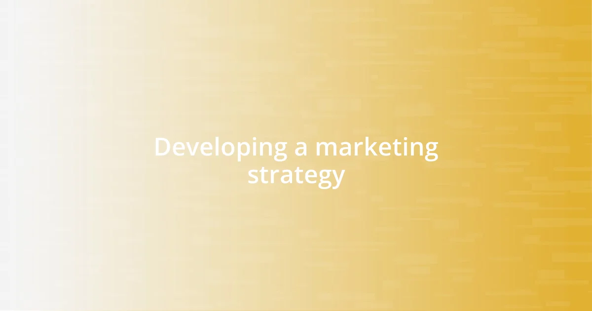 Developing a marketing strategy