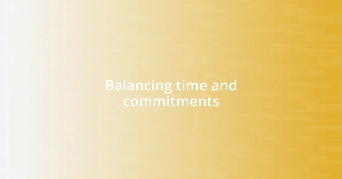 Balancing time and commitments