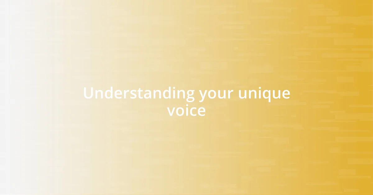 Understanding your unique voice