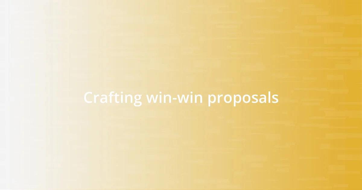 Crafting win-win proposals