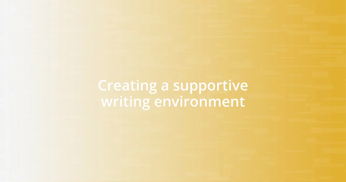 Creating a supportive writing environment