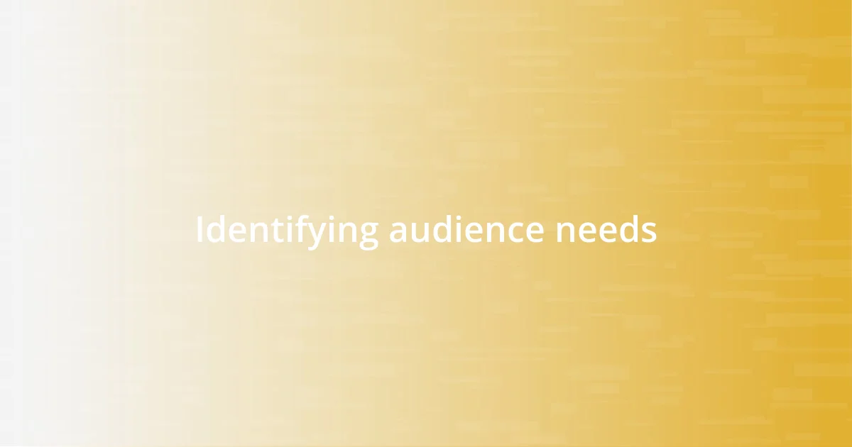 Identifying audience needs