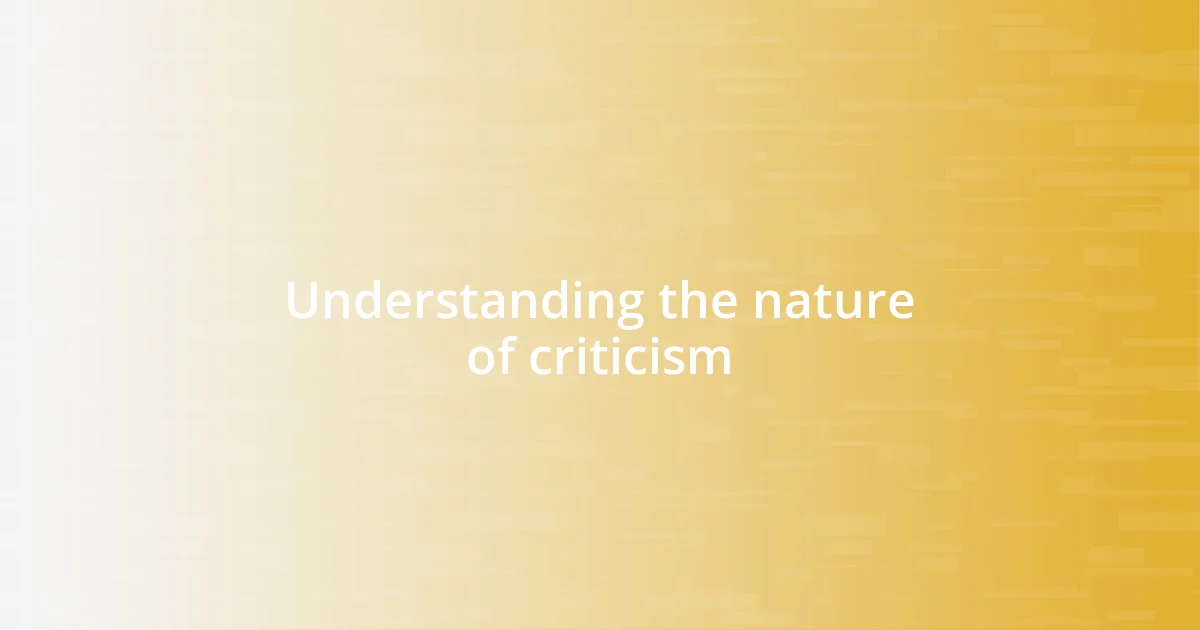 Understanding the nature of criticism