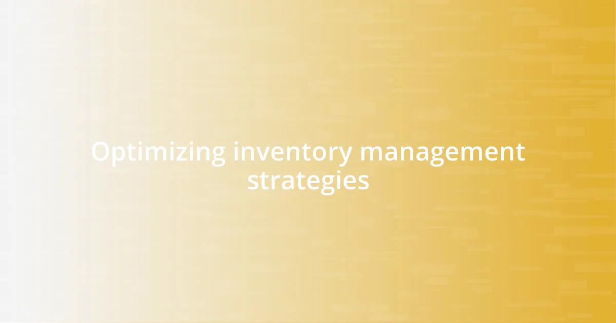 Optimizing inventory management strategies