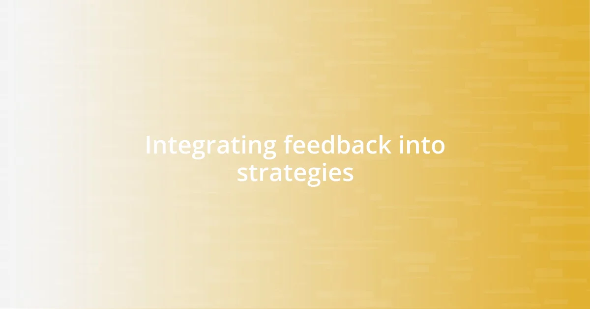 Integrating feedback into strategies