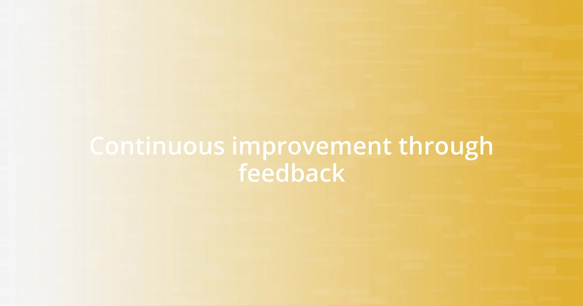 Continuous improvement through feedback