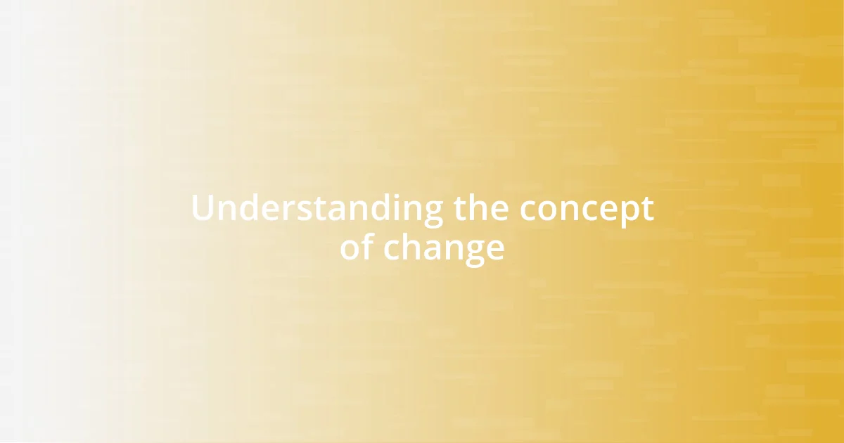 Understanding the concept of change