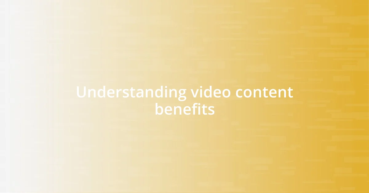 Understanding video content benefits