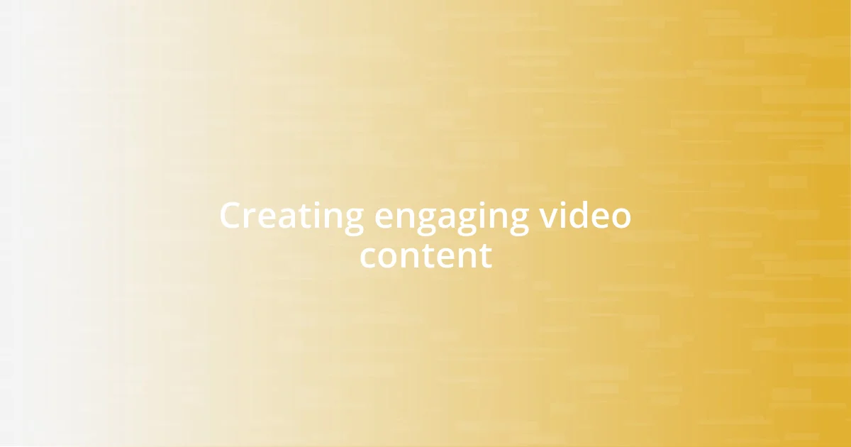 Creating engaging video content