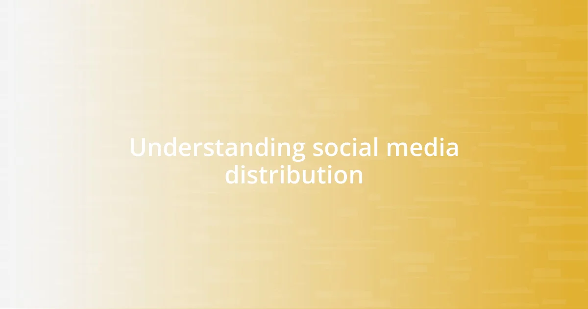 Understanding social media distribution