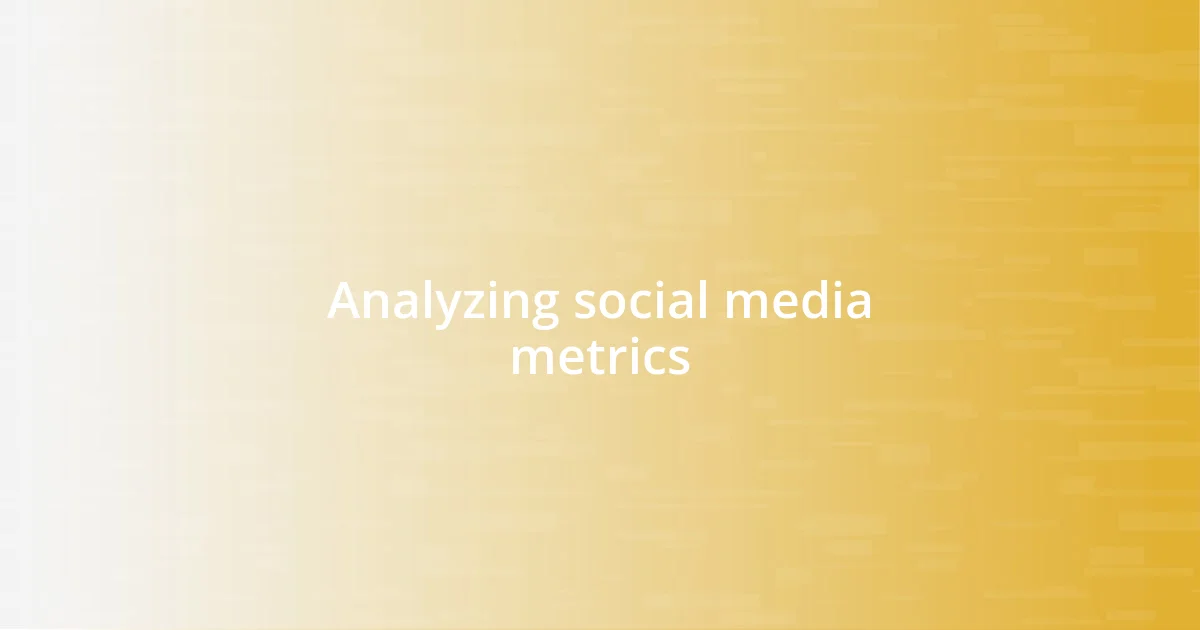 Analyzing social media metrics