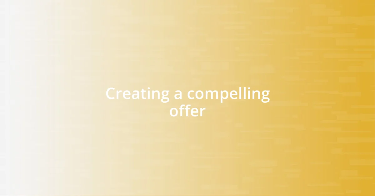 Creating a compelling offer