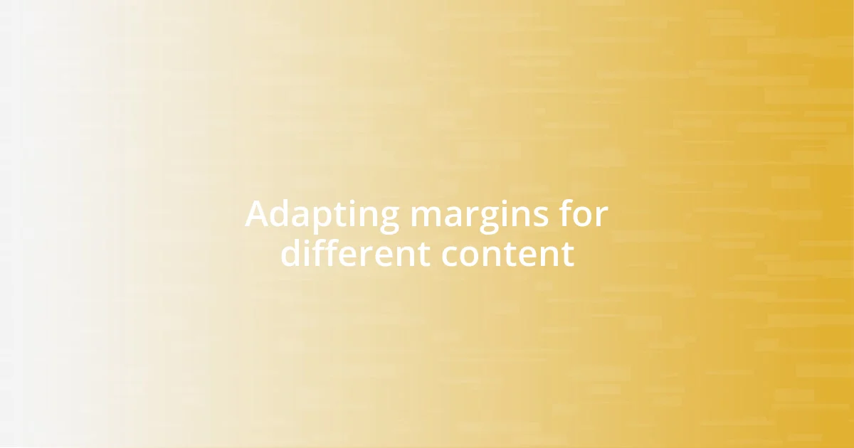 Adapting margins for different content