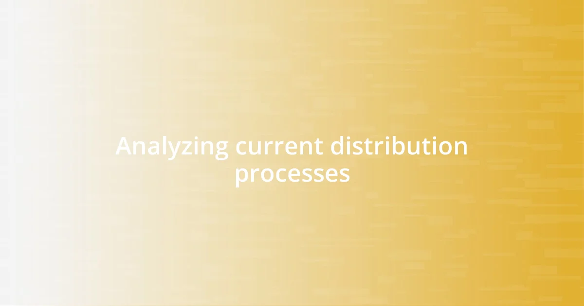 Analyzing current distribution processes