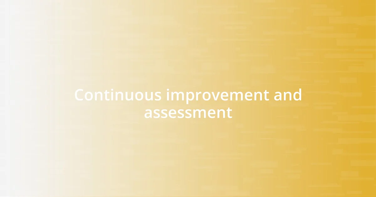 Continuous improvement and assessment