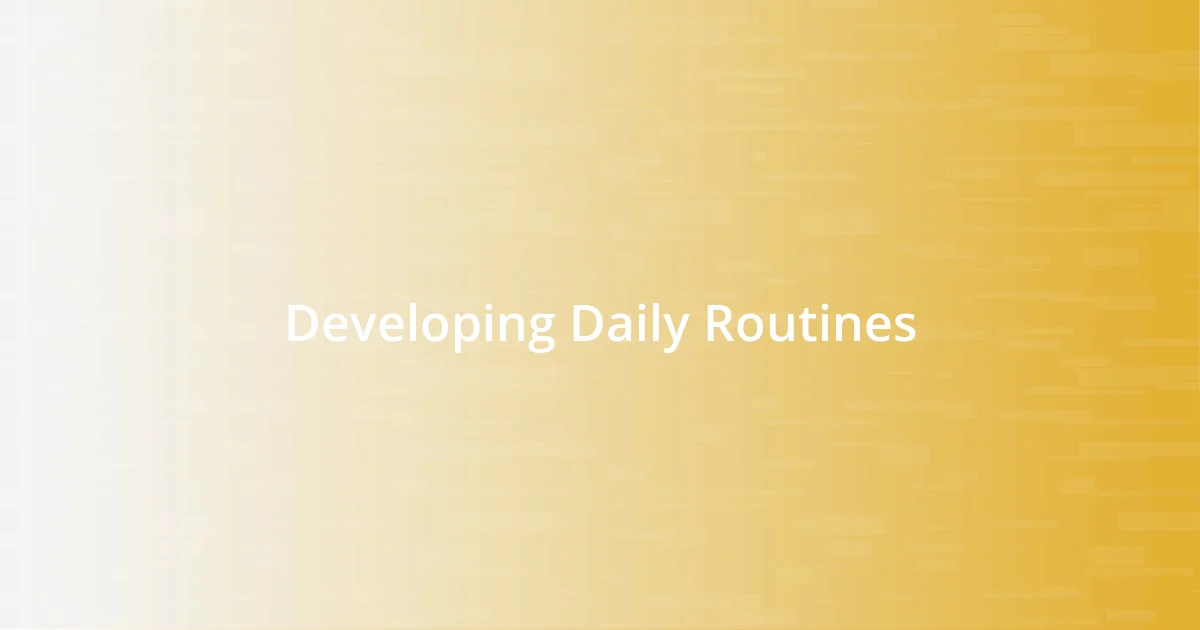 Developing Daily Routines