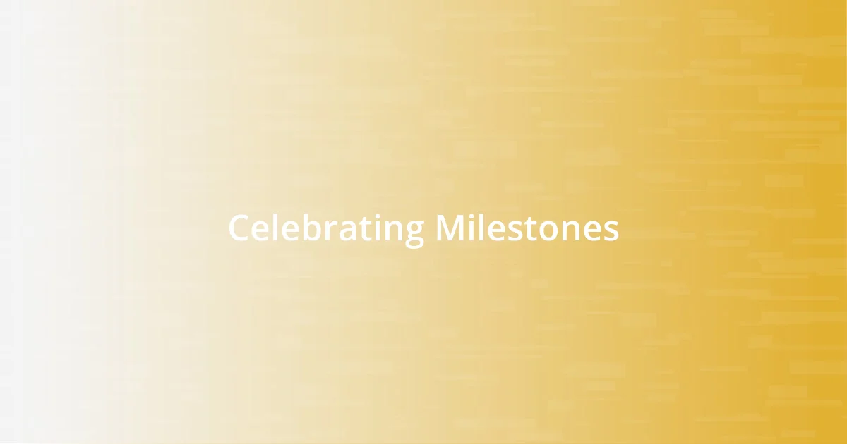 Celebrating Milestones