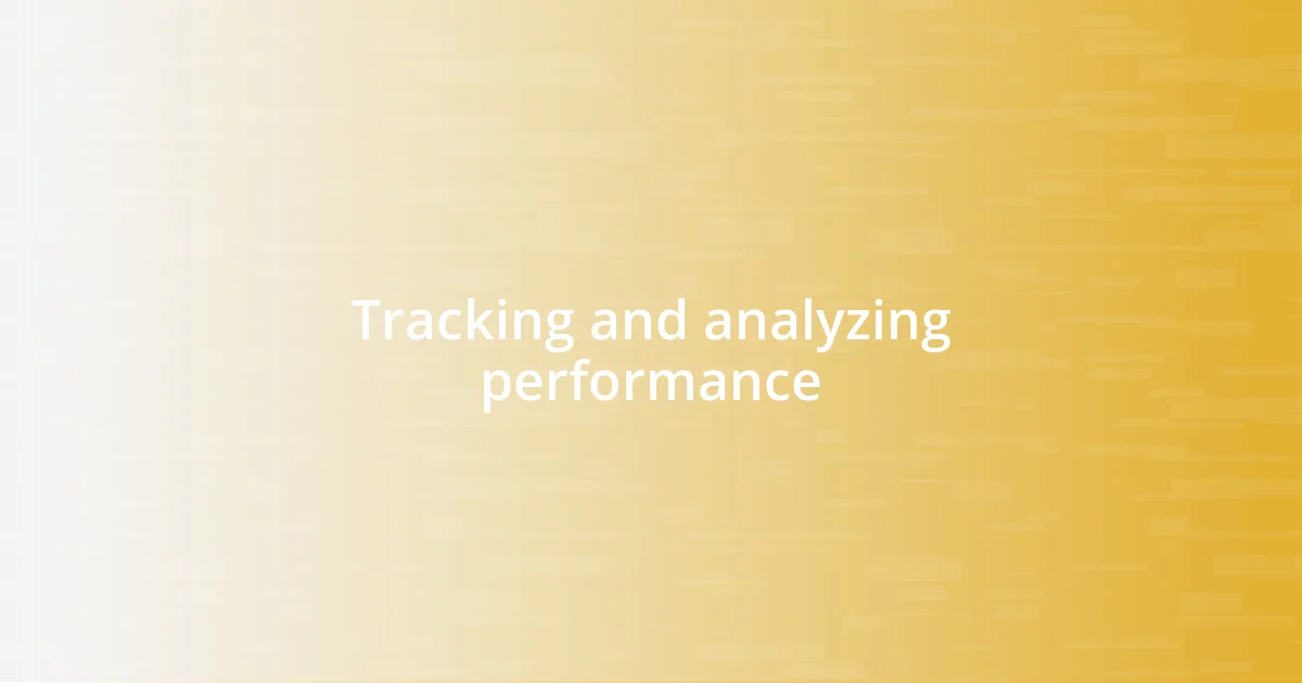 Tracking and analyzing performance