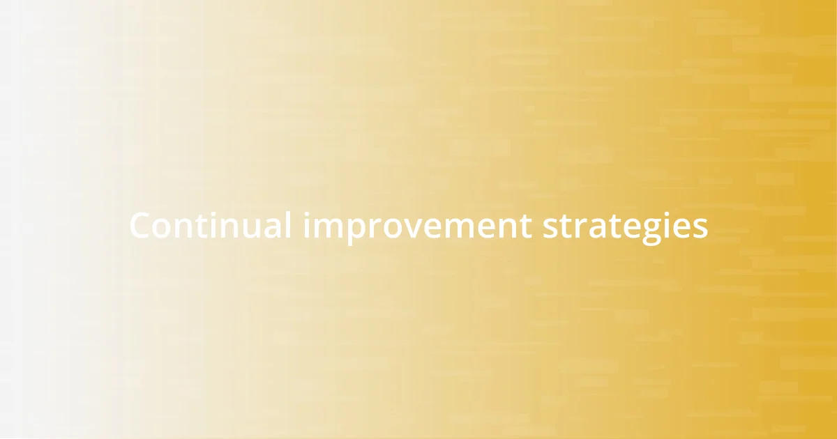 Continual improvement strategies