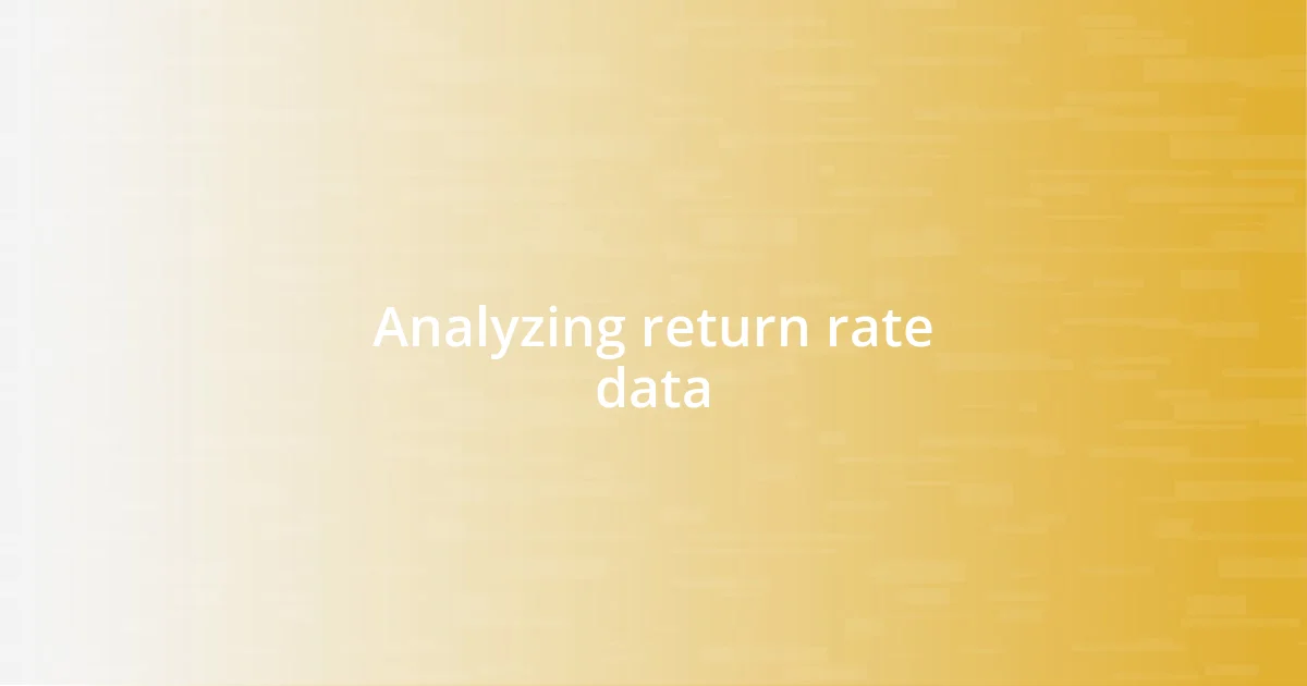 Analyzing return rate data