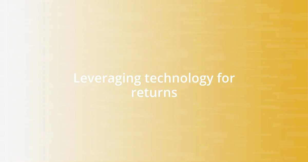 Leveraging technology for returns