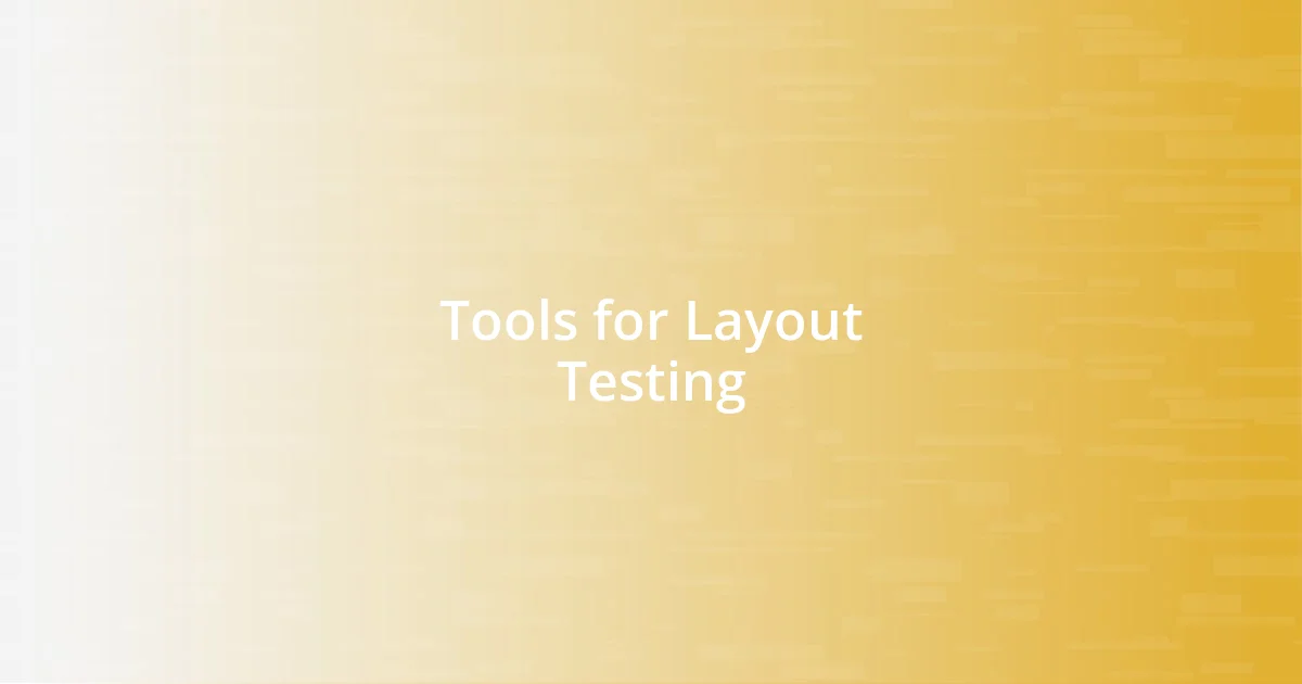 Tools for Layout Testing