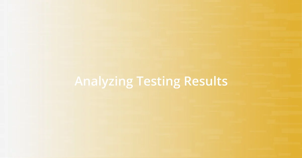 Analyzing Testing Results