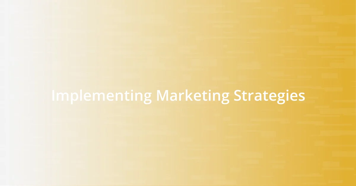 Implementing Marketing Strategies