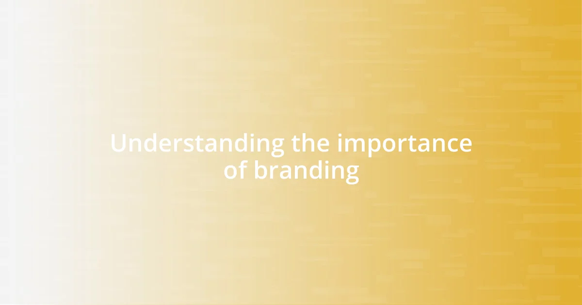 Understanding the importance of branding