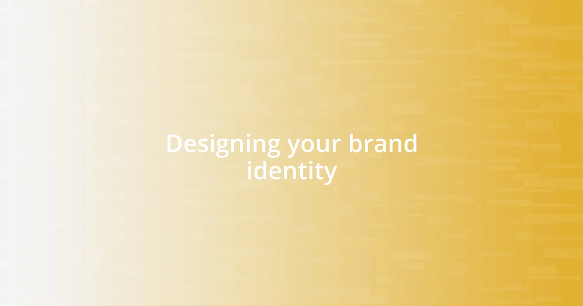 Designing your brand identity