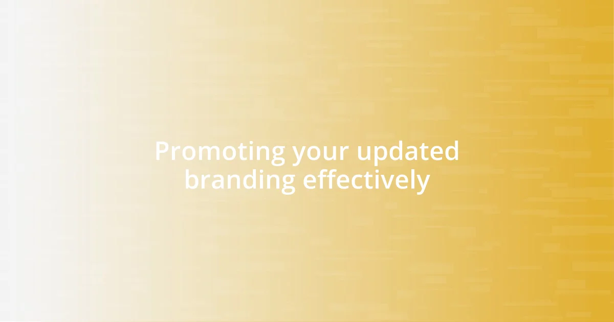 Promoting your updated branding effectively