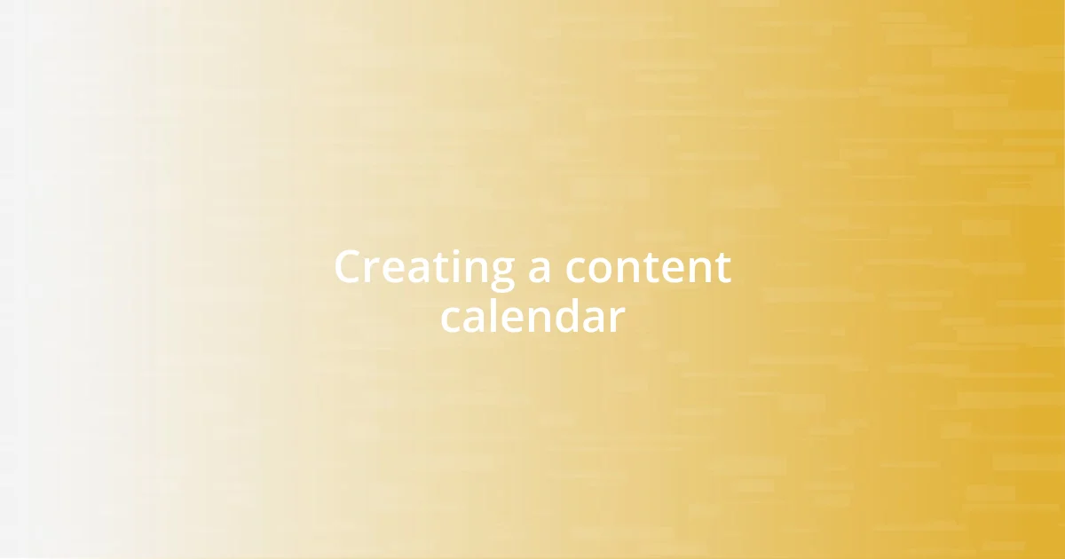 Creating a content calendar