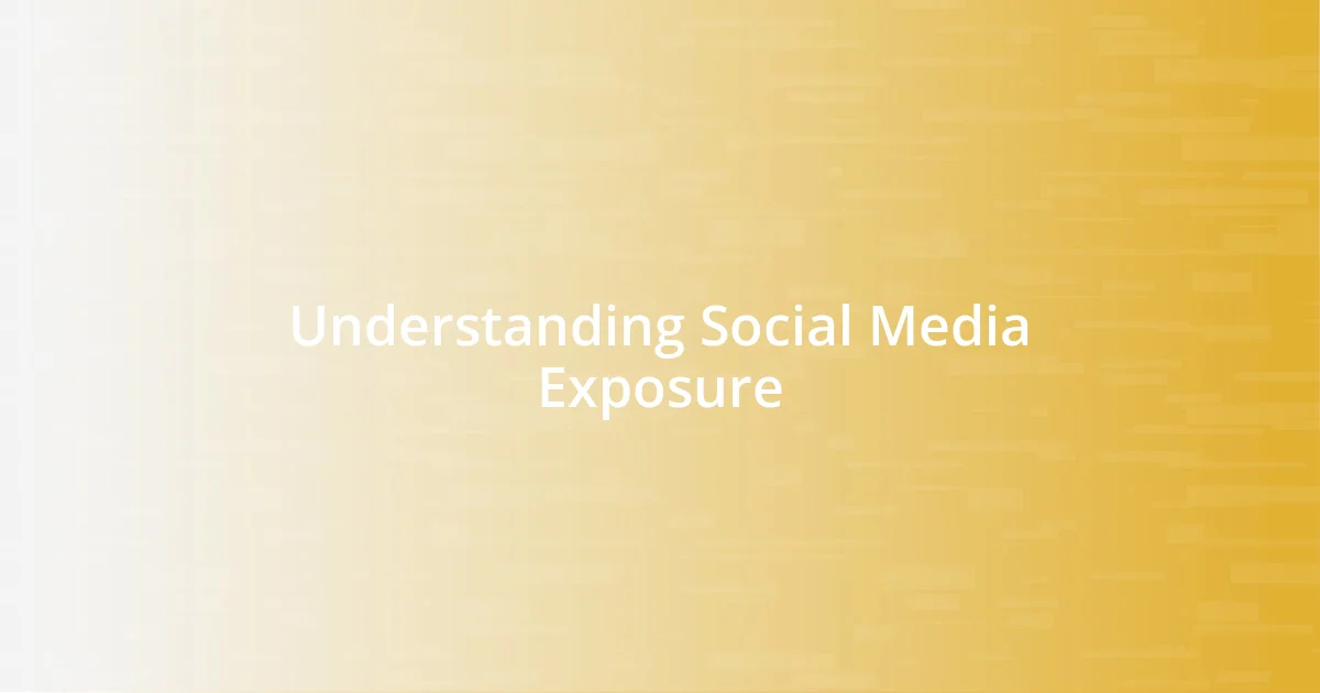 Understanding Social Media Exposure